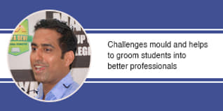 Challenges mould and helps to groom students into better professionals